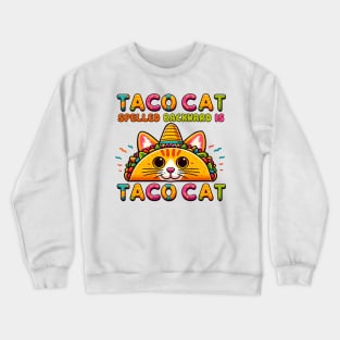 Tacocat Spelled Backward Is Taco Cat Funny Cat Cinco De Mayo Crewneck Sweatshirt